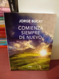 Libro: Comienza siempre de nuevo por Jorge Bucay 