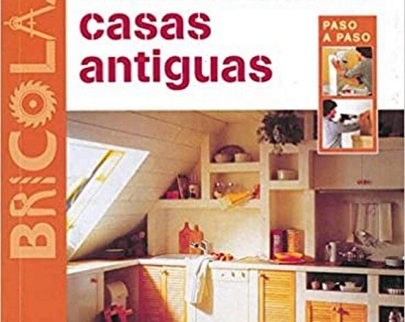 Libro Cómo Rehabilitar Casas Antiguas - How to Restore an Old House por Erich H. Heimann