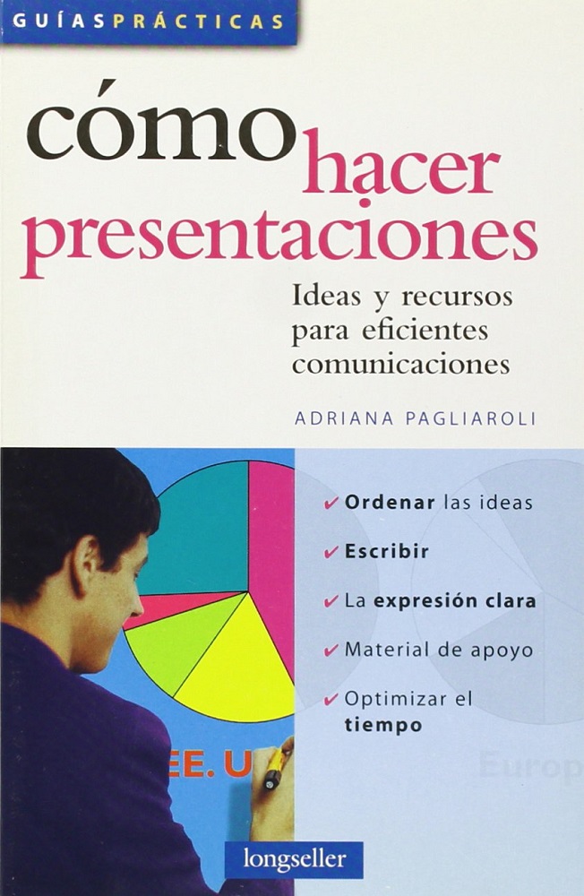 Libro Cómo hacer presentaciones Ideas Y Recursos Para Eficientes Comunicaciones, por Adriana Pagliaroli