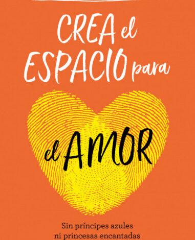 Libro Crea el espacio para el amor por Aura Medina de Wit