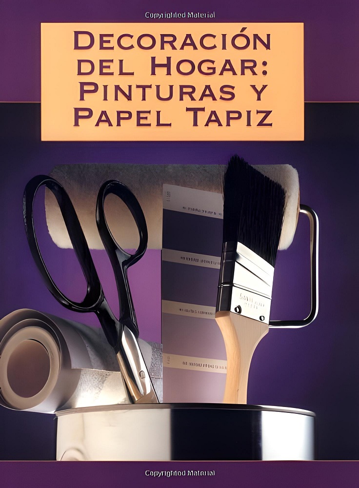 Libro Decoración Del Hogar, Pinturas Y Papel Tapiz Pinturas Y Papel Tapiz, por Editors of Creative Publishing