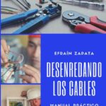 Libro Desenredando los Cables -Manual práctico de electricidad para principiantes (Spanish Edition) por Efraín Zapata Zapata