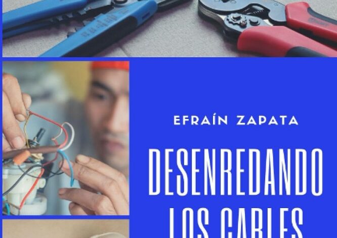Libro Desenredando los Cables -Manual práctico de electricidad para principiantes (Spanish Edition) por Efraín Zapata Zapata