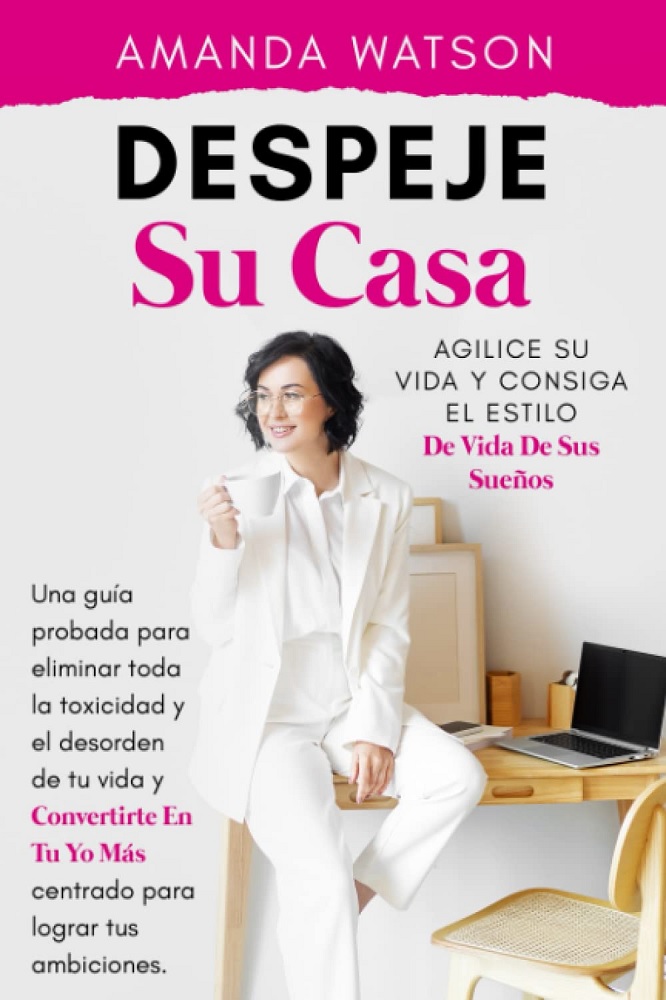 Libro Despeje su casa, agilice su vida y consiga el estilo de vida de sus sueños (Spanish Edition) por Amanda Watson