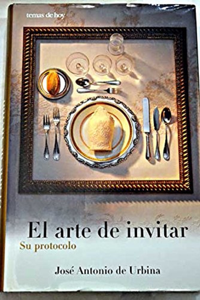 Libro El Arte De Invitar - Su Protocolo por José Antonio De Urbina