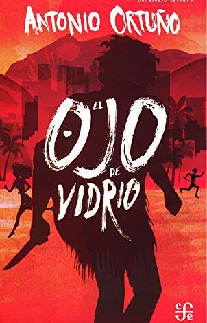 Libro: El Ojo de Vidrio por Antonio Ortuño Sahagún
