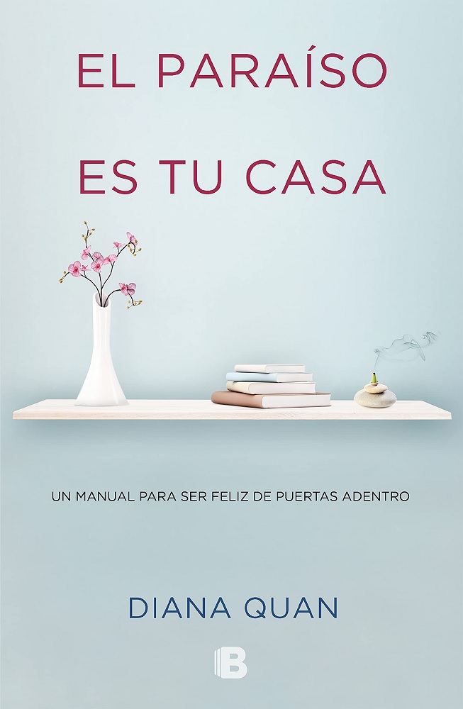 Libro El paraíso es tu casa - Un manual para ser feliz de puertas adentro por Diana Quan