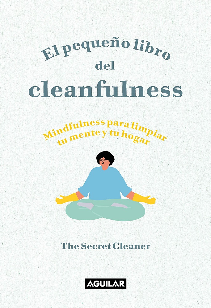 Libro El pequeño libro del Cleanfulness - ¡Mindfulness para limpiar tu mente y tu hogar! por The Secret Cleaner