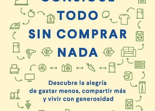 Libro El plan consigue todo sin comprar nada - Descubre la alegría de gastar menos, compartir más y vivir con generosidad por Liesl Clark