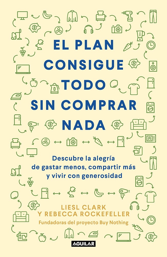 Libro El plan consigue todo sin comprar nada - Descubre la alegría de gastar menos, compartir más y vivir con generosidad por Liesl Clark