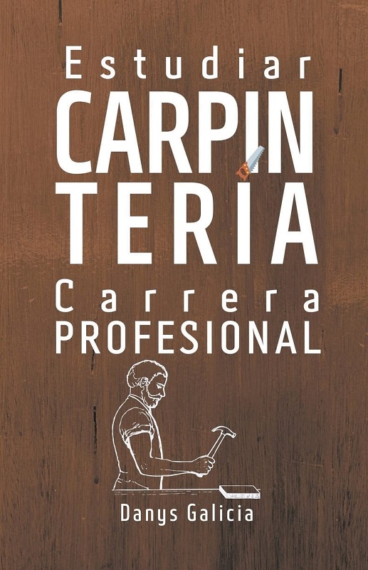 Libro Estudiar Carpintería como Carrera Profesional de Danys Galicia