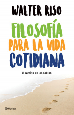 Libro: Filosofía para la vida cotidiana por Walter Riso