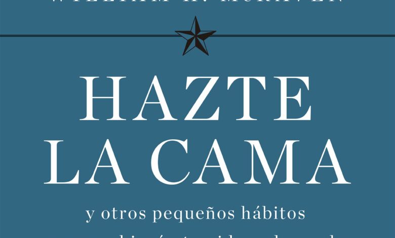 Hazte la cama por William H. McRaven