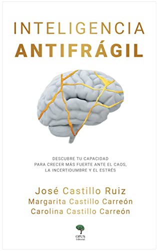 Inteligencia Antifrágil por José de Jesús Castillo Ruiz y Carolina Castillo Carreón