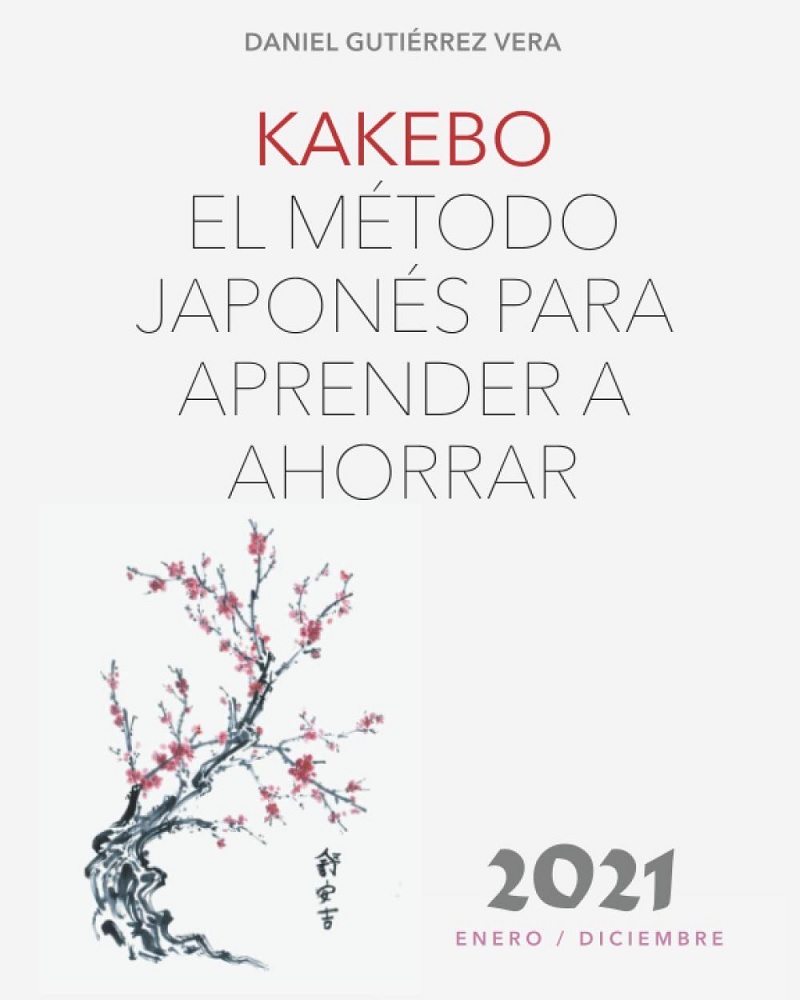 Libro Kakebo 2021- El Método Japonés para Aprender a Ahorrar por Daniel Gutierrez Vera