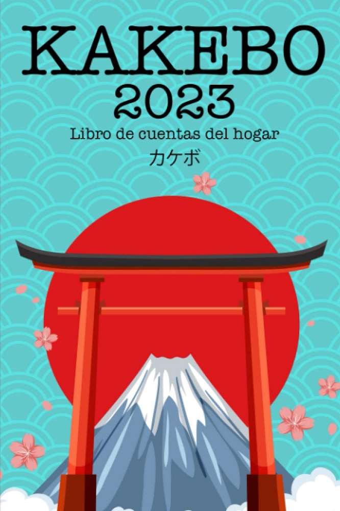 Libro Kakebo 2023 Español - Libro de cuentas del hogar para aprender a ahorrar y gestionar los gastos e ingresos con el antiguo método japonés por Arimoto Kobayashi