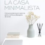 Libro La Casa Minimalista - Una guía, estancia por estancia para un enfoque despejado de la vida por Joshua Becker