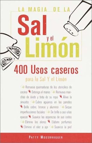 Libro La Magia de la Sal y el Limón - 400 Usos Caseros para la Sal y el Limón por Patty Mossbrugger