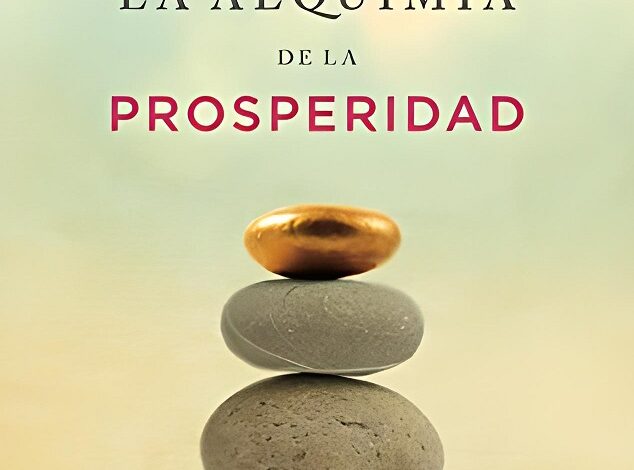 Libro La alquimia de la prosperidad - Los secretos de economía doméstica de un asesor de grandes fortunas (Crecimiento personal)