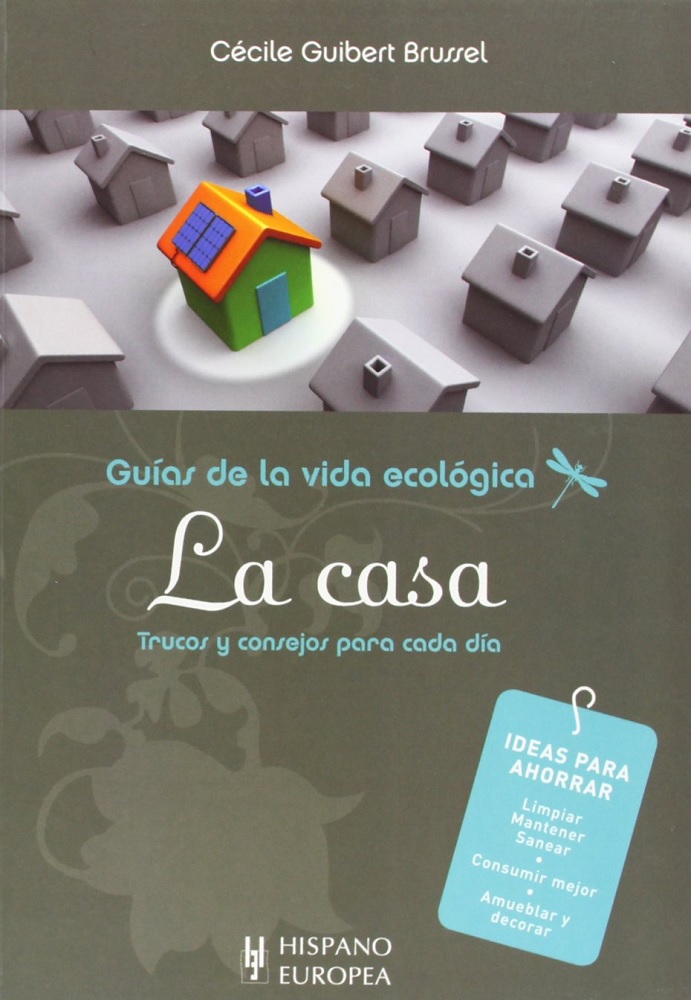 Libro La casa (Guías de la vida ecológica) (Spanish Edition) por Cécile Guibert Brussel