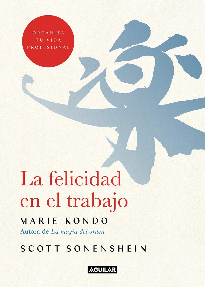 Libro La felicidad en el trabajo - Organiza tu vida profesional por Marie Kondo