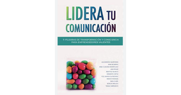 Libro Lidera tu comunicacion 11 pildoras de transformacion y consciencia para emprendedores valientes por Sergio Melich