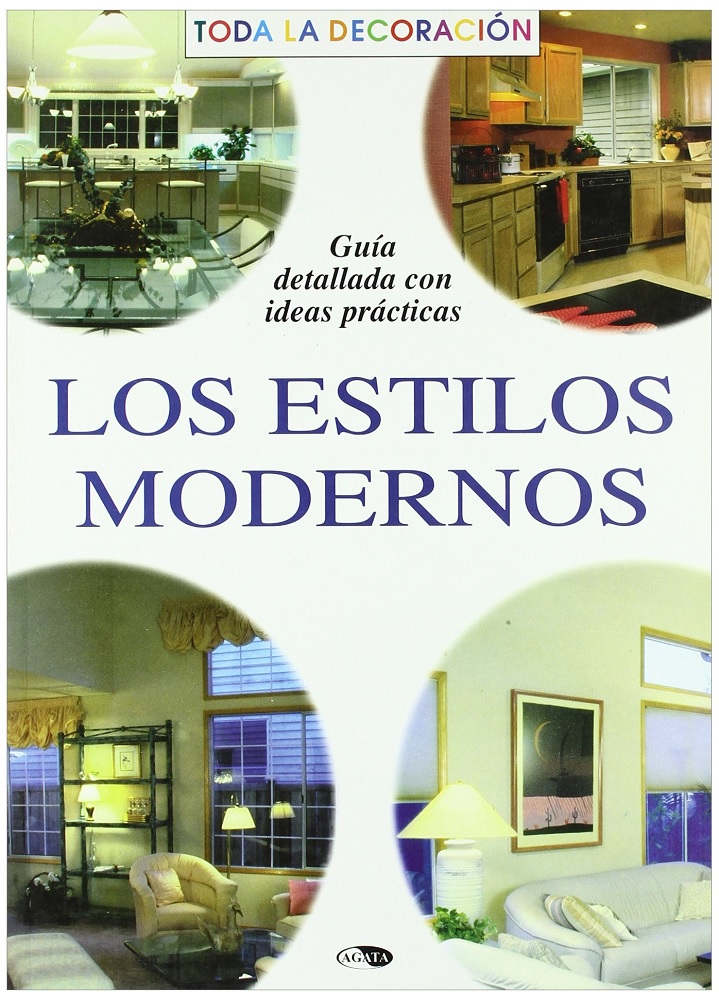 Libro Los estilos modernos Modern styles - Guía Detallada Con Ideas Prácticas, por Agata