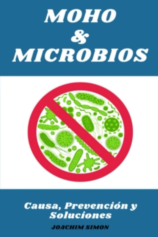 Libro MOHO & MICROBIOS - Causas, Prevención y Soluciones (Spanish Edition) por Joachim Simon