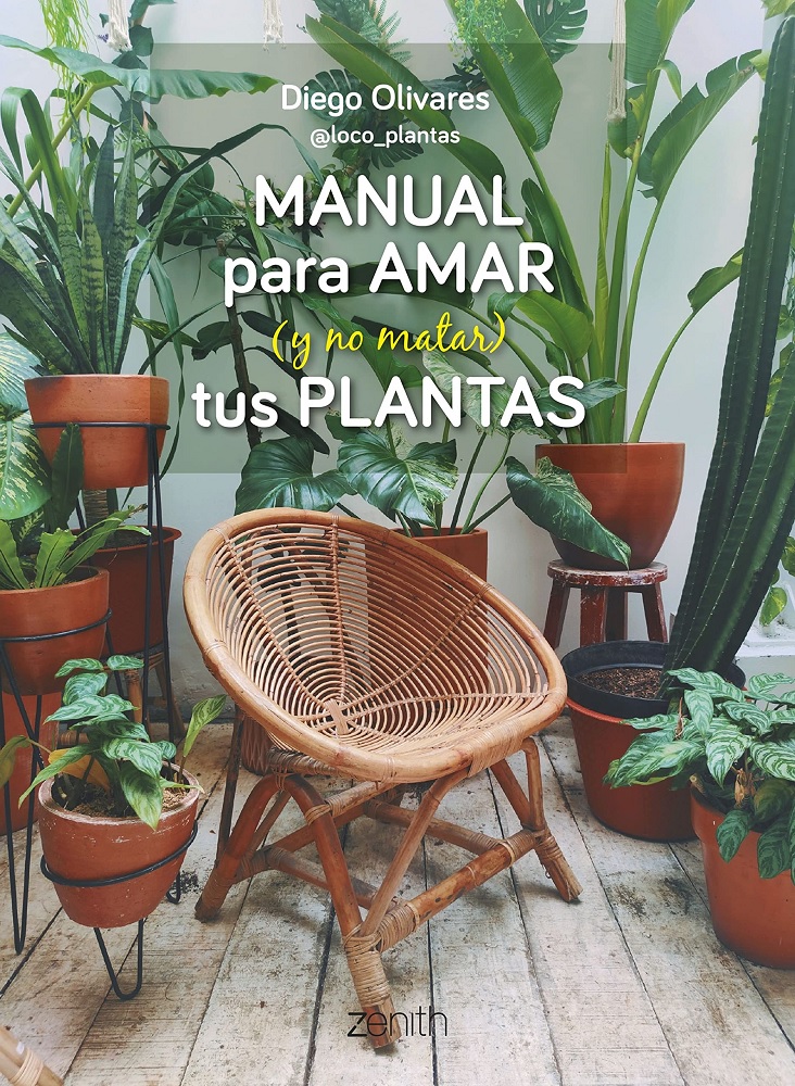 Libro Manual para amar (y no matar) tus plantas (Zenith original) por Diego Olivares