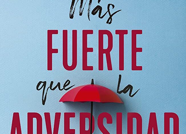 Libro: Más fuerte que la adversidad por Walter Riso