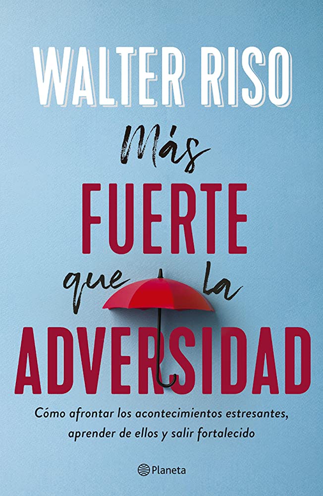 Libro: Más fuerte que la adversidad por Walter Riso