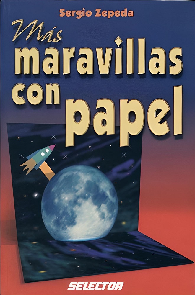 Libro Más maravillas con papel, por Sergio Zepeda, Sergio Osorio