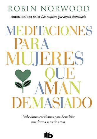 Libro: Meditaciones para mujeres que aman demasiado por Robin Norwood