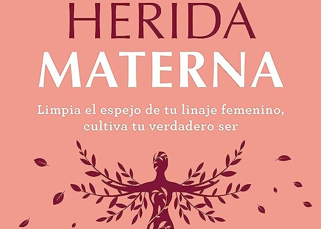 Libro: Sanando la herida materna por Aura Medina de Wit