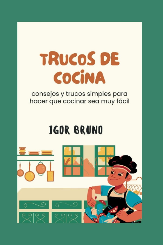 Libro Trucos de cocina - Consejos y trucos simples para hacer que cocinar sea muy fácil (Spanish Edition) por Igor Bruno
