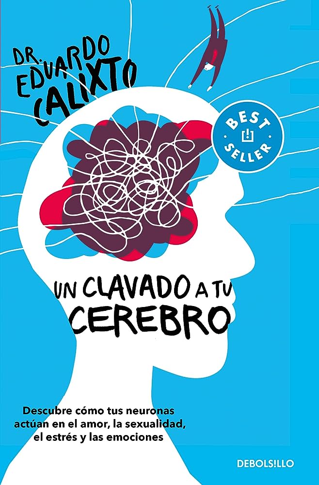 Libro: Un clavado a tu cerebro por Eduardo Calixto