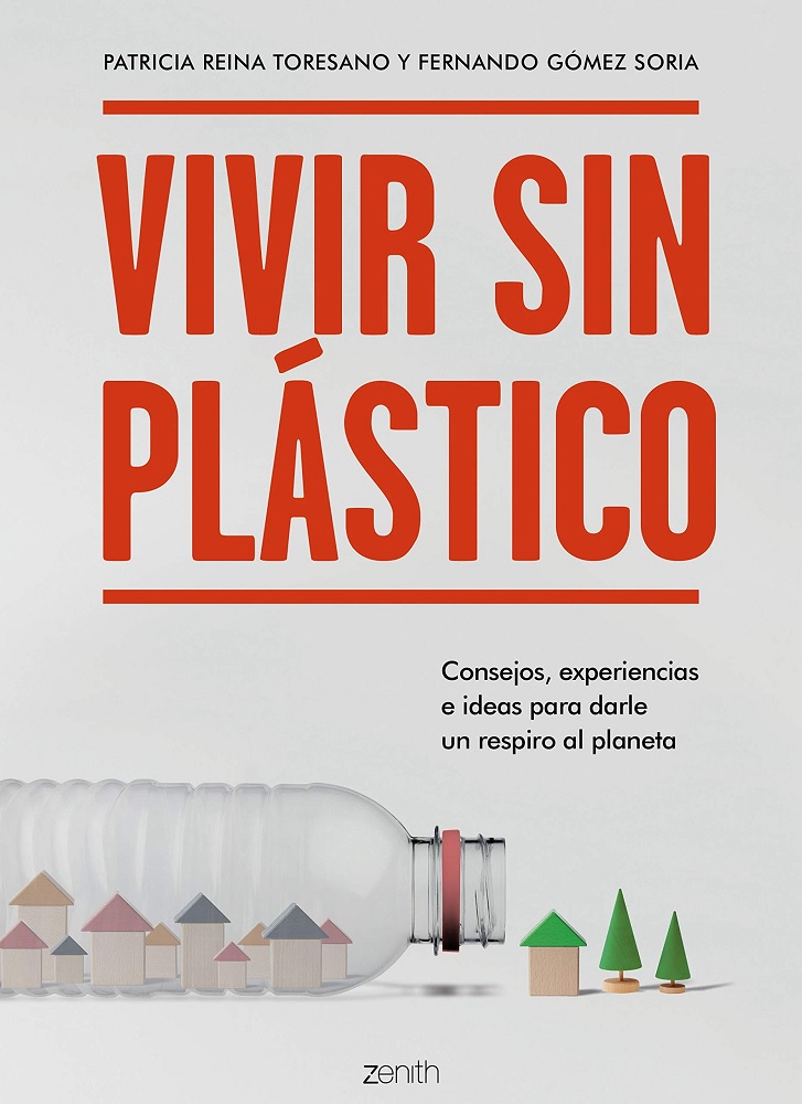 Libro Vivir sin plástico - Consejos, experiencias e ideas para darle un respiro al planeta (Zenith Green) por Patricia Reina