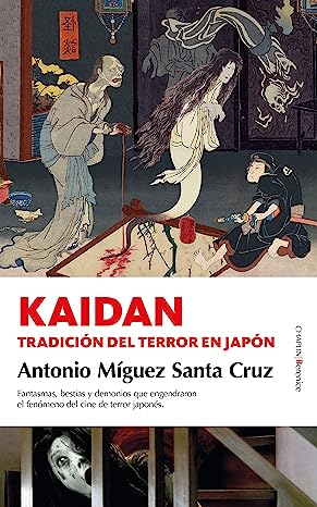 Libro: Kaidan: Tradición del Terror en Japón por Antonio Míguez Santa Cruz