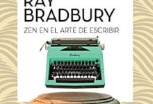 Libro: Zen en el arte de escribir por Ray Bradbury