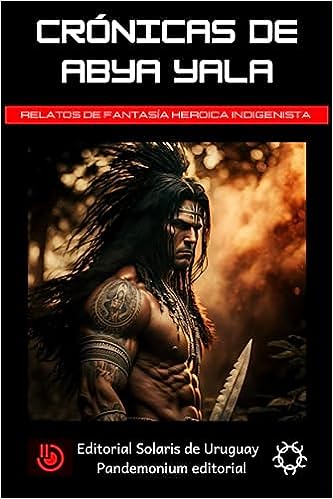Libro: Crónicas de Abya Yala: Relatos de fantasía heroica indigenista por Cristian Cano