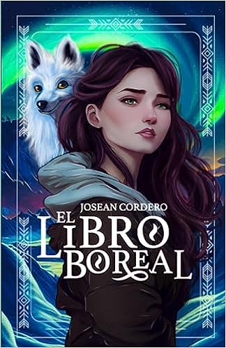 Libro: El Libro Boreal: Fantasia Urbana en español para juvenil y adultos. Una novela fantastica basada en la mitologia nordica. (Spanish Edition por Josean Cordero
