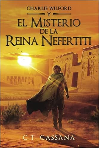 Libro: El misterio de la Reina Nefertiti: 1 por C T Cassana