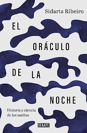 Libro: El oráculo de la noche: Historia y ciencia de los sueños por Sidarta Ribeiro