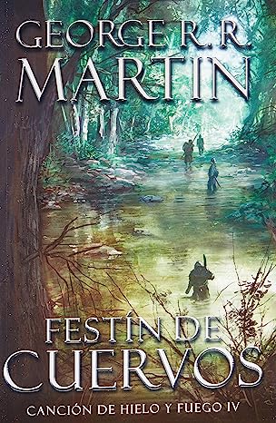 Libro: Festín de cuervos (Canción de hielo y fuego 4) por George R. R. Martin