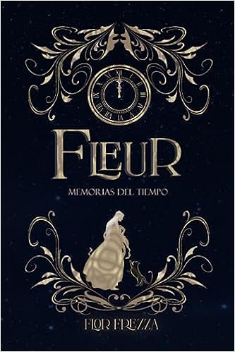 Libro: Fleur, memorias del tiempo: Tomo I por Florencia Olivera Frezza