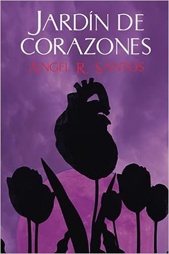 Libro: Jardín de corazones (Spanish Edition) por Ángel R. Santos