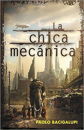 Libro: La chica mecánica / The Windup Girl por Paolo Bacigalupi