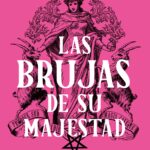 Libro: Las brujas de su majestad. Más te vale no confrontar a este departamento del gobierno por Juno Dawson