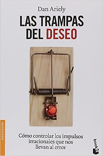 Libro: Las trampas del deseo por Dan Ariely