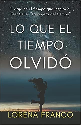 Libro: Lo que el tiempo olvido por Lorena Franco